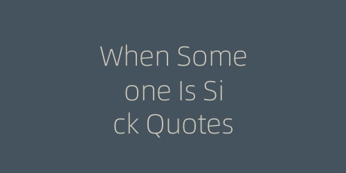 When Someone Is Sick Quotes: Words of Comfort and Support